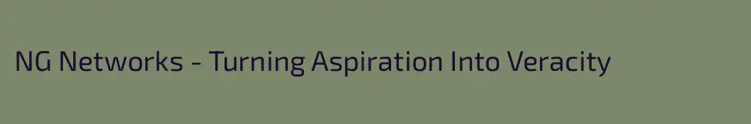 NG Networks - Turning Aspiration Into Veracity